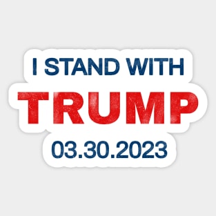 I Stand With Trump 03.30.2023 Sticker